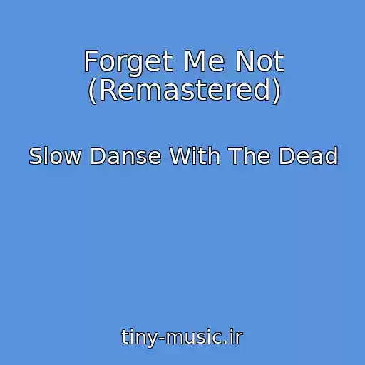 کاور آهنگ Forget Me Not (Remastered) از Slow Danse With The Dead