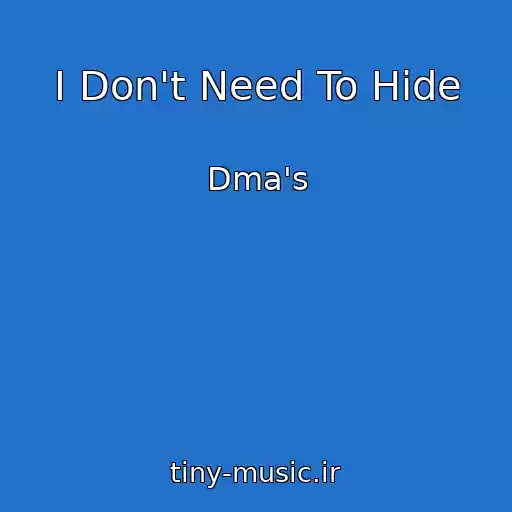 کاور آهنگ I Don't Need To Hide از Dma's
