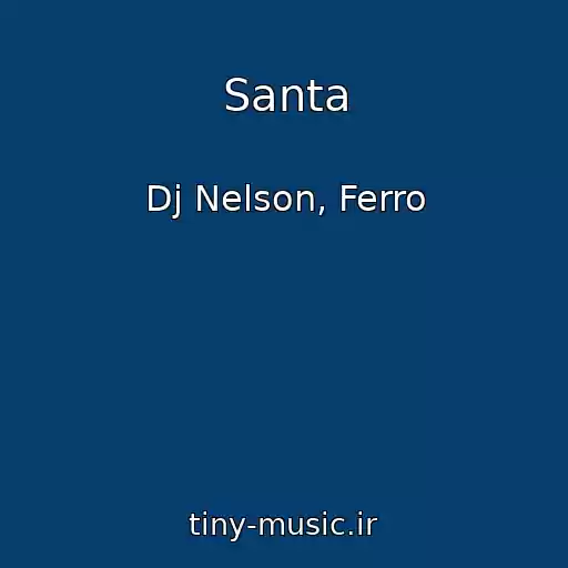 کاور آهنگ Santa از Dj Nelson, Ferro