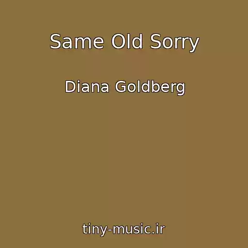 کاور آهنگ Same Old Sorry از Diana Goldberg