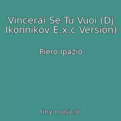 کاور آهنگ Vincerai Se Tu Vuoi (Dj Ikonnikov E.x.c Version) از Piero Ipazio