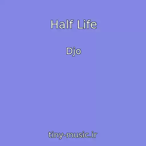 کاور آهنگ Half Life از Djo