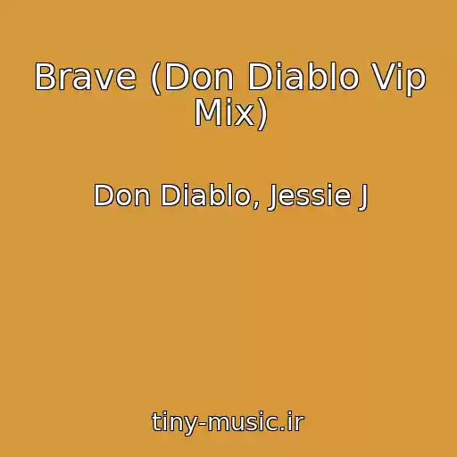 کاور آهنگ Brave (Don Diablo Vip Mix) از Don Diablo, Jessie J