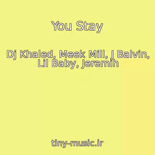 کاور آهنگ You Stay از Dj Khaled, Meek Mill, J Balvin, Lil Baby, Jeremih