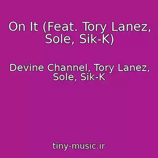 کاور آهنگ On It (Feat. Tory Lanez, Sole, Sik-K) از Devine Channel, Tory Lanez, Sole, Sik-K