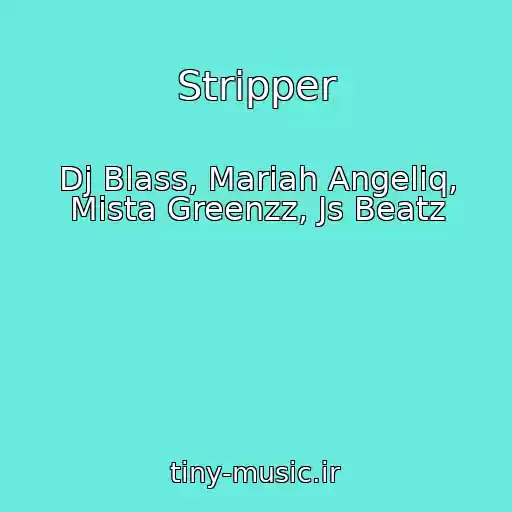کاور آهنگ Stripper از Dj Blass, Mariah Angeliq, Mista Greenzz, Js Beatz