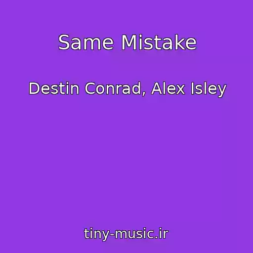کاور آهنگ Same Mistake از Destin Conrad, Alex Isley