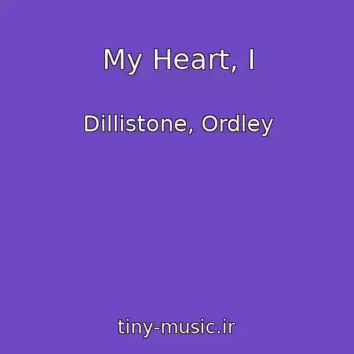 کاور آهنگ My Heart, I از Dillistone, Ordley