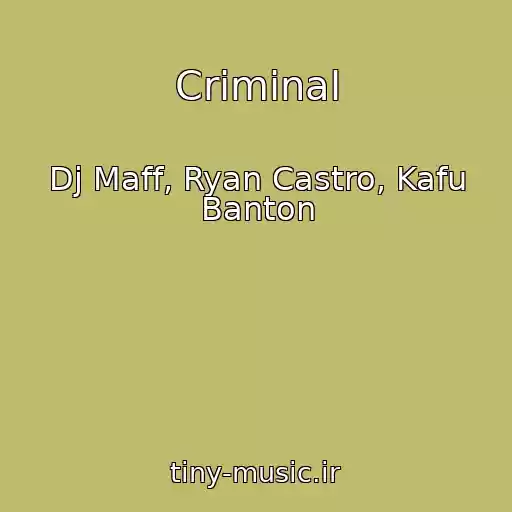 کاور آهنگ Criminal از Dj Maff, Ryan Castro, Kafu Banton