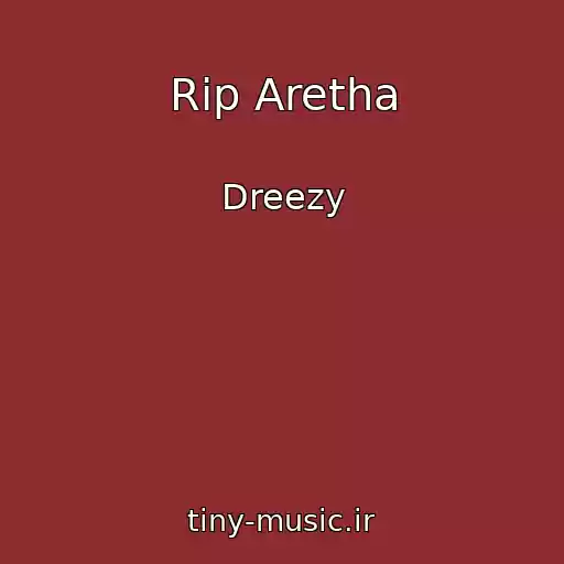 کاور آهنگ Rip Aretha از Dreezy