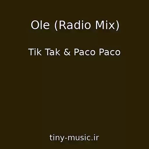 کاور آهنگ Ole (Radio Mix) از Tik Tak & Paco Paco
