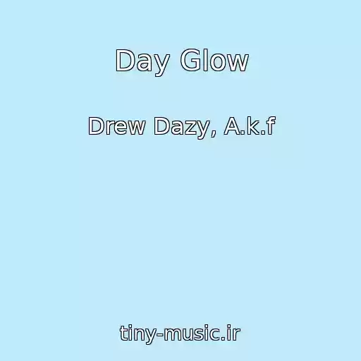 کاور آهنگ Day Glow از Drew Dazy, A.k.f