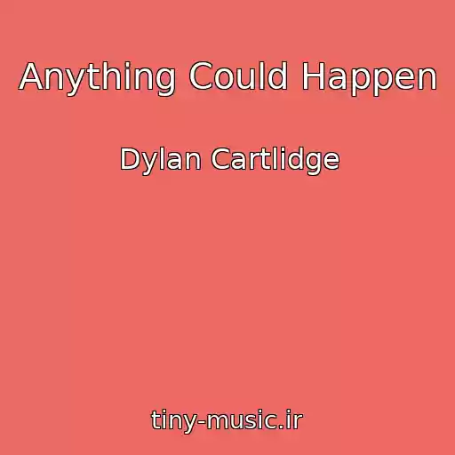 کاور آهنگ Anything Could Happen از Dylan Cartlidge