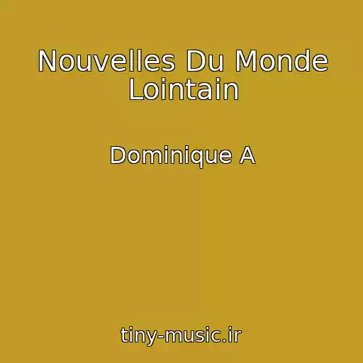 کاور آهنگ Nouvelles Du Monde Lointain از Dominique A