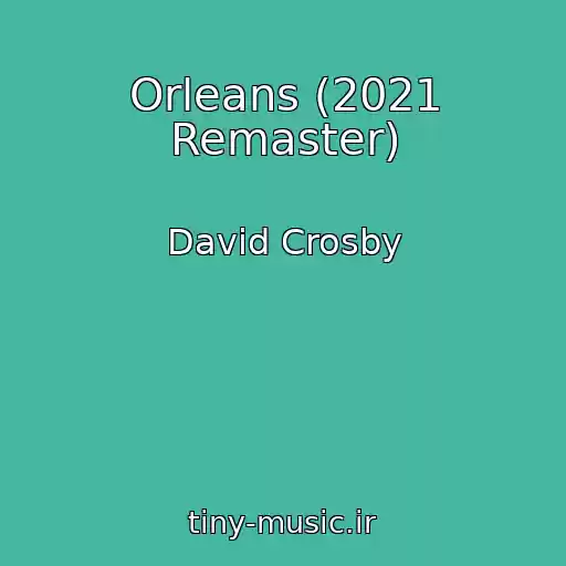 کاور آهنگ Orleans (2021 Remaster) از David Crosby