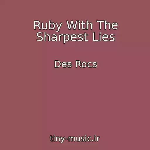 کاور آهنگ Ruby With The Sharpest Lies از Des Rocs