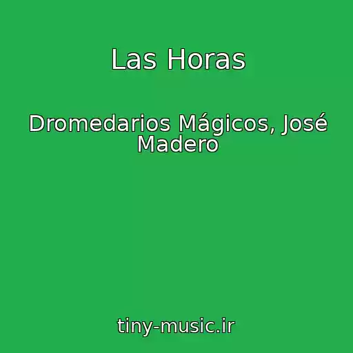 کاور آهنگ Las Horas از Dromedarios Mágicos, José Madero