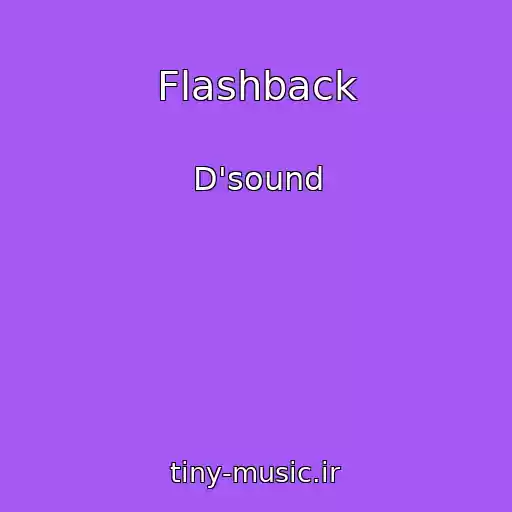کاور آهنگ Flashback از D'sound