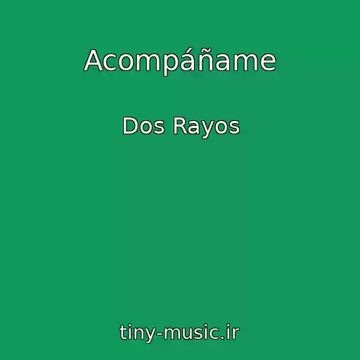 کاور آهنگ Acompáñame از Dos Rayos