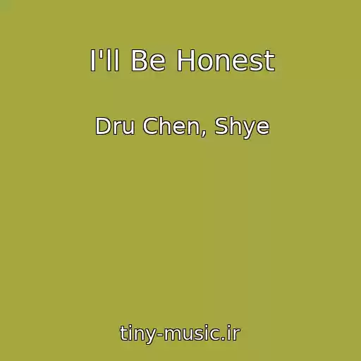 کاور آهنگ I'll Be Honest از Dru Chen, Shye