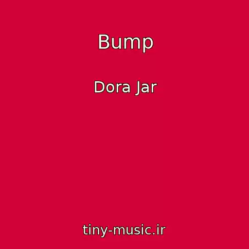 کاور آهنگ Bump از Dora Jar