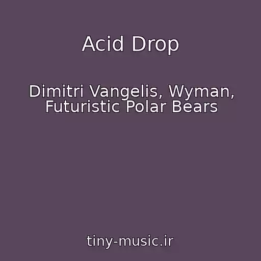 کاور آهنگ Acid Drop از Dimitri Vangelis, Wyman, Futuristic Polar Bears