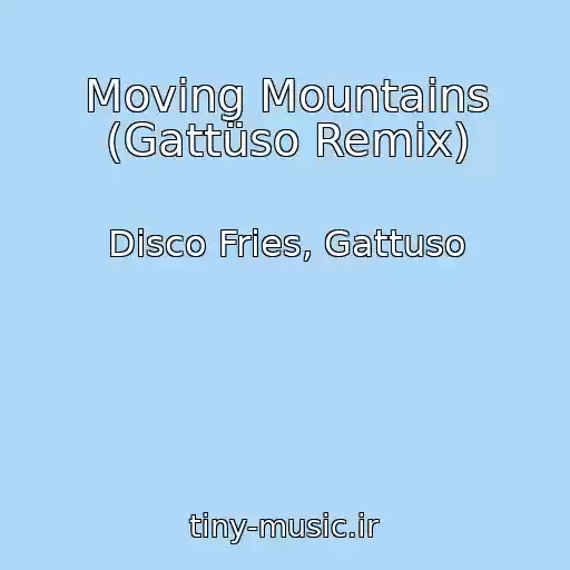 کاور آهنگ Moving Mountains (Gattüso Remix) از Disco Fries, Gattuso