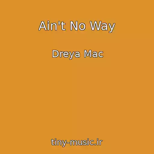کاور آهنگ Ain't No Way از Dreya Mac