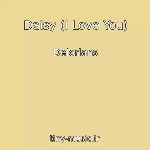 کاور آهنگ Daisy (I Love You) از Delorians