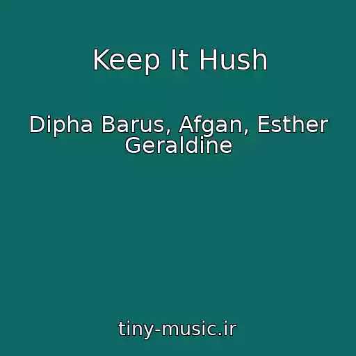 کاور آهنگ Keep It Hush از Dipha Barus, Afgan, Esther Geraldine
