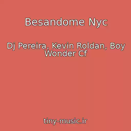 کاور آهنگ Besandome Nyc از Dj Pereira, Kevin Roldan, Boy Wonder Cf