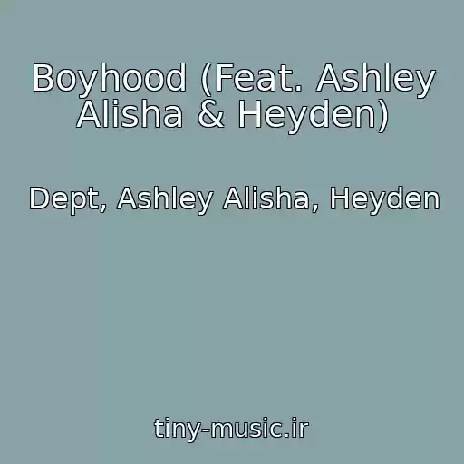 کاور آهنگ Boyhood (Feat. Ashley Alisha & Heyden) از Dept, Ashley Alisha, Heyden