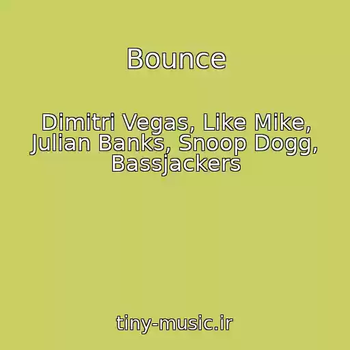 کاور آهنگ Bounce از Dimitri Vegas, Like Mike, Julian Banks, Snoop Dogg, Bassjackers