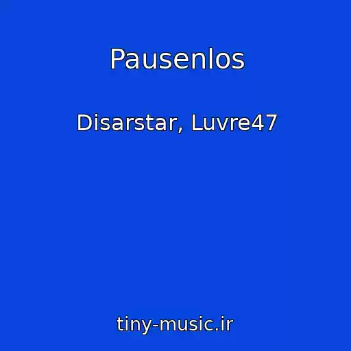 کاور آهنگ Pausenlos از Disarstar, Luvre47