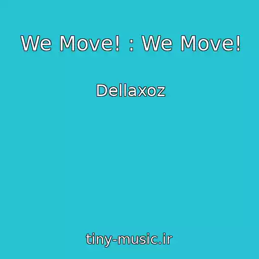 کاور آهنگ We Move! : We Move! از Dellaxoz