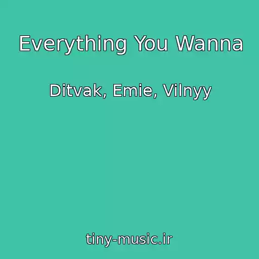 کاور آهنگ Everything You Wanna از Ditvak, Emie, Vilnyy