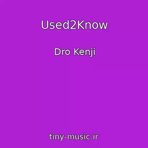 کاور آهنگ Used2Know از Dro Kenji