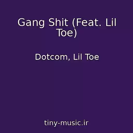 کاور آهنگ Gang Shit (Feat. Lil Toe) از Dotcom, Lil Toe