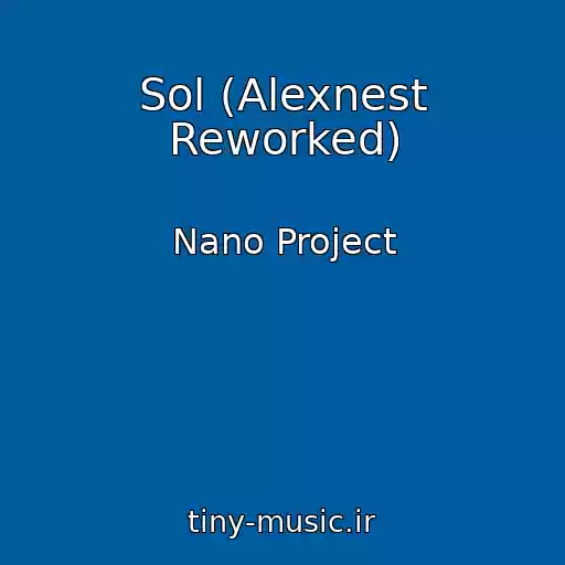 کاور آهنگ Sol (Alexnest Reworked) از Nano Project