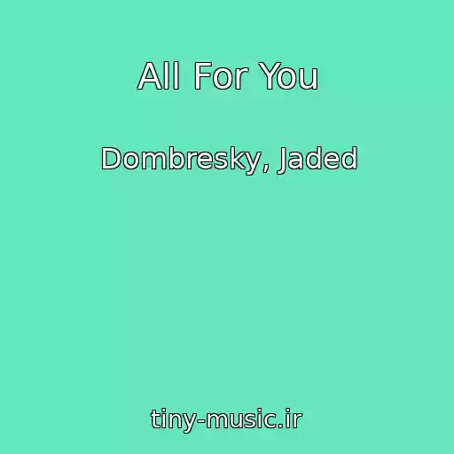 کاور آهنگ All For You از Dombresky, Jaded
