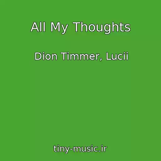 کاور آهنگ All My Thoughts از Dion Timmer, Lucii