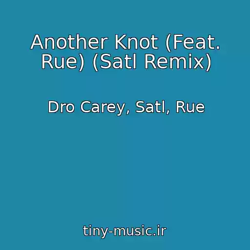 کاور آهنگ Another Knot (Feat. Rue) (Satl Remix) از Dro Carey, Satl, Rue