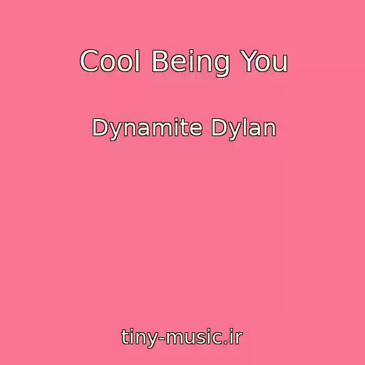 کاور آهنگ Cool Being You از Dynamite Dylan