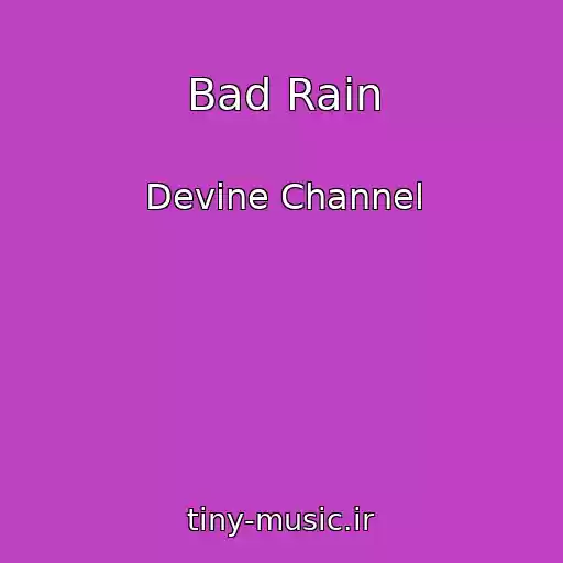 کاور آهنگ Bad Rain از Devine Channel