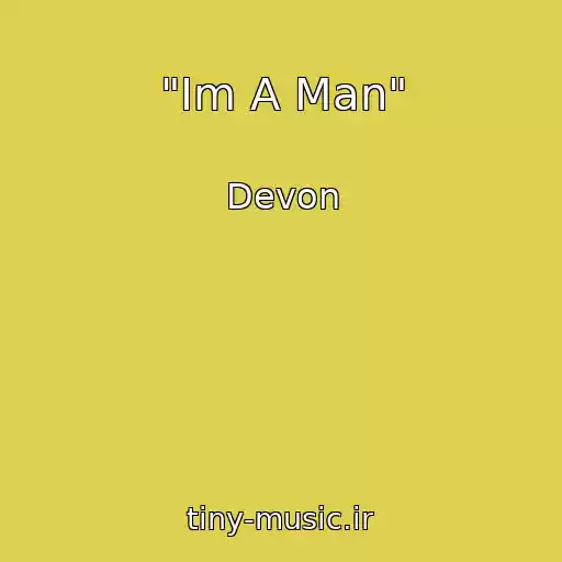 کاور آهنگ "Im A Man" از Devon