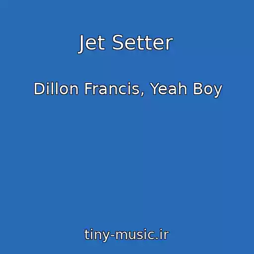 کاور آهنگ Jet Setter از Dillon Francis, Yeah Boy