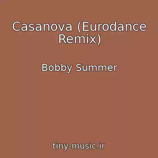 کاور آهنگ Casanova (Eurodance Remix) از Bobby Summer