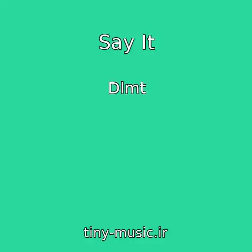 کاور آهنگ Say It از Dlmt