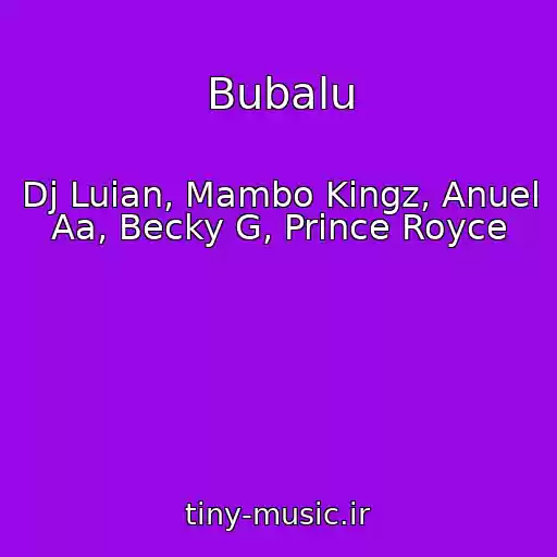 کاور آهنگ Bubalu از Dj Luian, Mambo Kingz, Anuel Aa, Becky G, Prince Royce