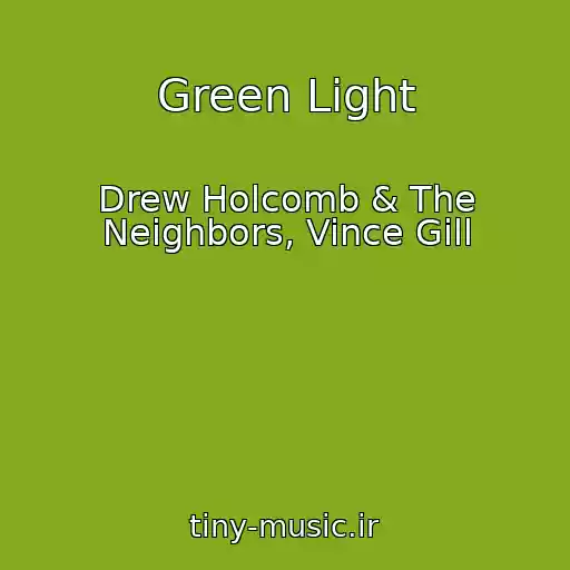 کاور آهنگ Green Light از Drew Holcomb & The Neighbors, Vince Gill